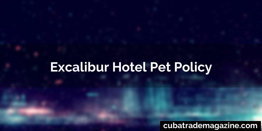 Excalibur Hotel Pet Policy