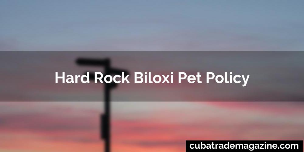 Hard Rock Biloxi Pet Policy