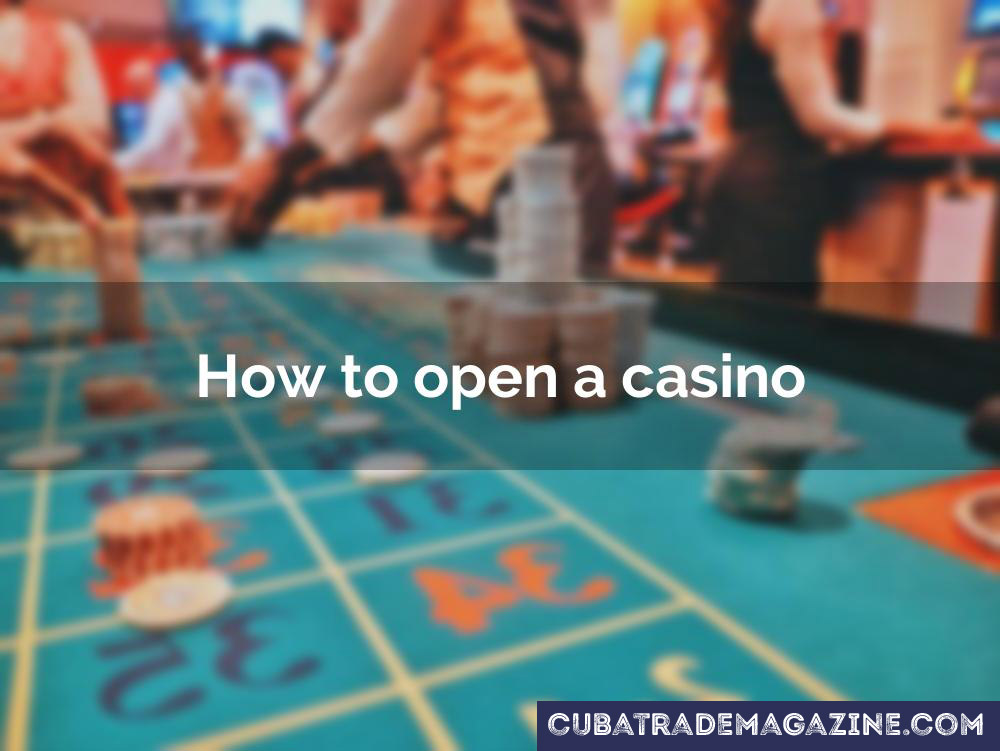 How to open a casino